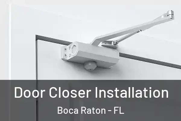 Door Closer Installation Boca Raton - FL