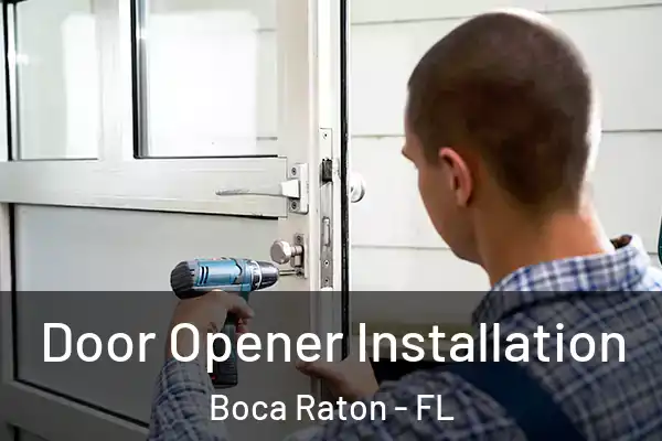  Door Opener Installation Boca Raton - FL