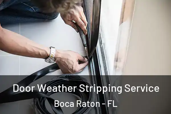  Door Weather Stripping Service Boca Raton - FL