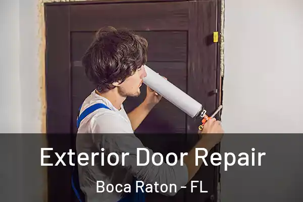 Exterior Door Repair Boca Raton - FL