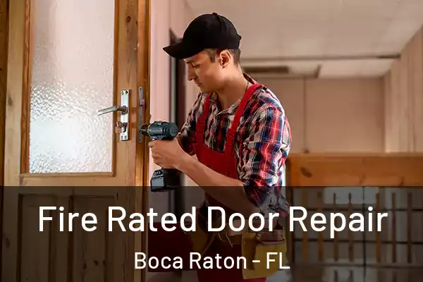 Fire Rated Door Repair Boca Raton - FL