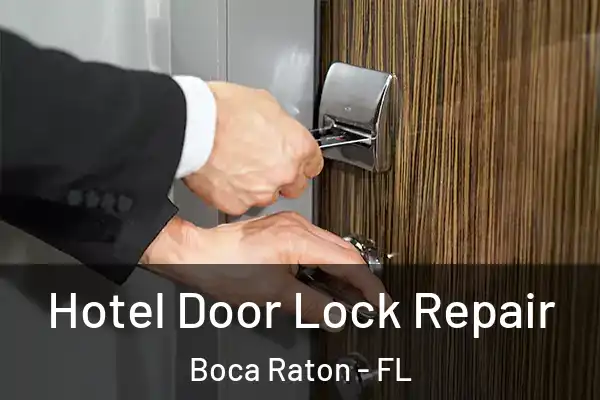 Hotel Door Lock Repair Boca Raton - FL