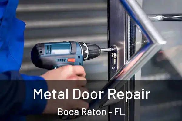 Metal Door Repair Boca Raton - FL