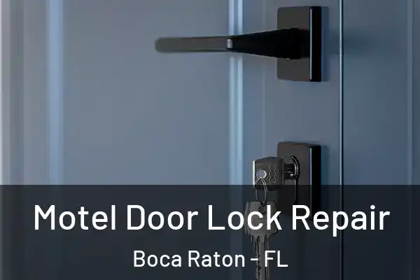 Motel Door Lock Repair Boca Raton - FL