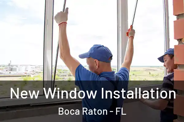  New Window Installation Boca Raton - FL
