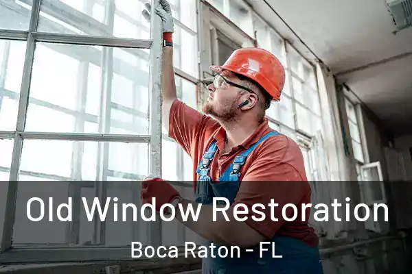  Old Window Restoration Boca Raton - FL