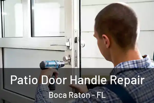 Patio Door Handle Repair Boca Raton - FL