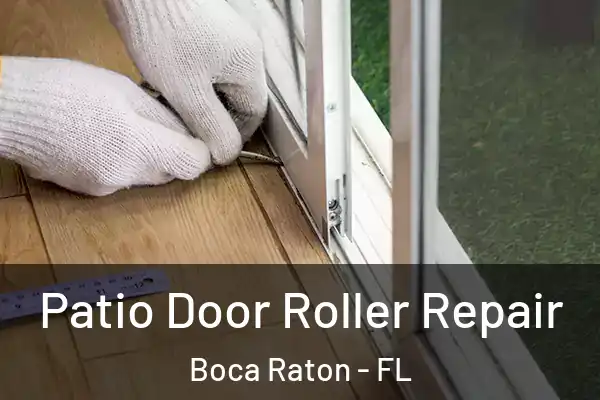 Patio Door Roller Repair Boca Raton - FL