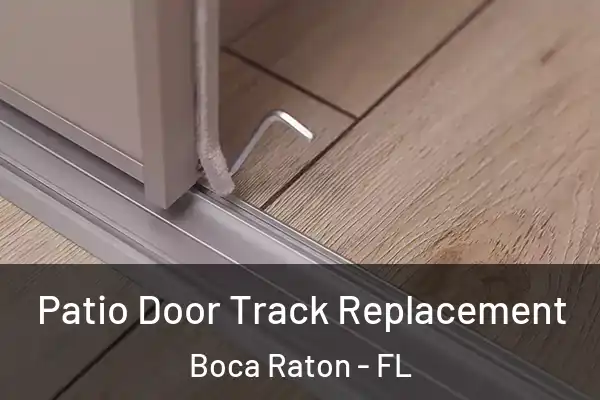  Patio Door Track Replacement Boca Raton - FL