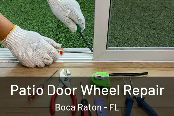 Patio Door Wheel Repair Boca Raton - FL