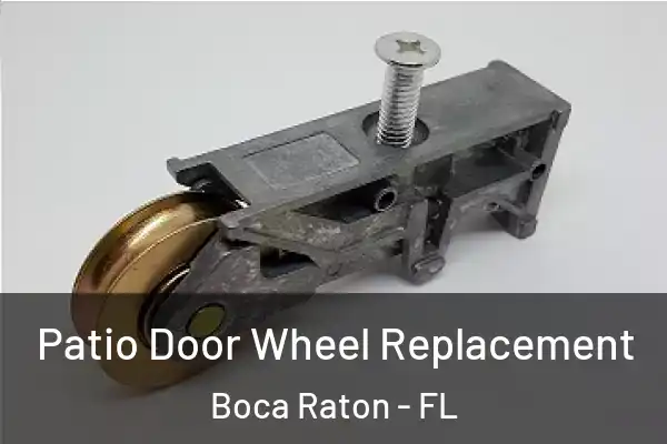 Patio Door Wheel Replacement Boca Raton - FL
