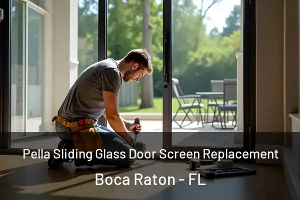 Pella Sliding Glass Door Screen Replacement Boca Raton - FL