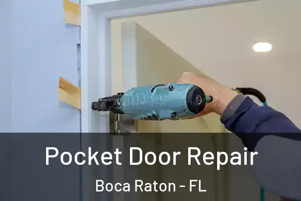 Pocket Door Repair Boca Raton - FL