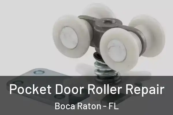 Pocket Door Roller Repair Boca Raton - FL