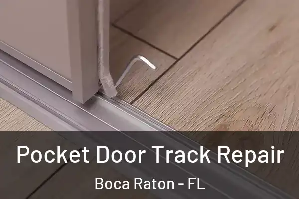 Pocket Door Track Repair Boca Raton - FL