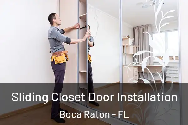 Sliding Closet Door Installation Boca Raton - FL