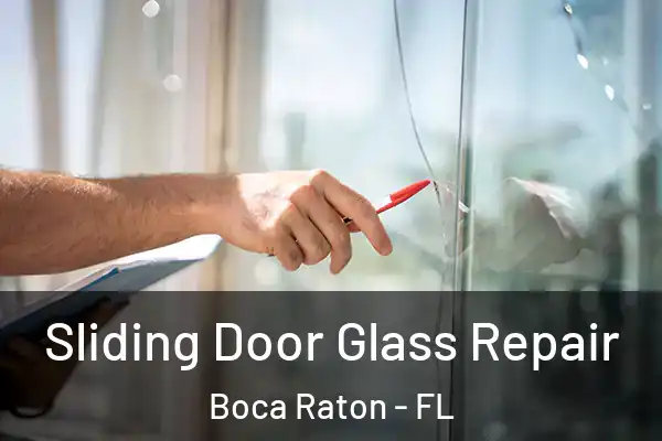 Sliding Door Glass Repair Boca Raton - FL
