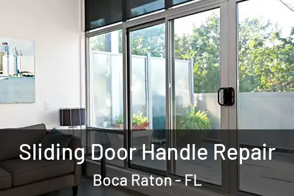Sliding Door Handle Repair Boca Raton - FL