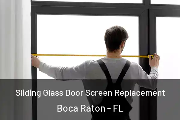 Sliding Glass Door Screen Replacement Boca Raton - FL
