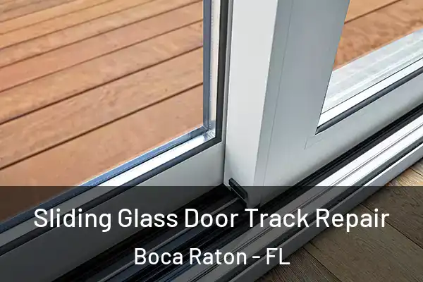 Sliding Glass Door Track Repair Boca Raton - FL