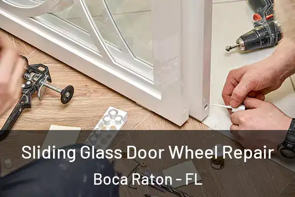  Sliding Glass Door Wheel Repair Boca Raton - FL