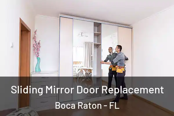 Sliding Mirror Door Replacement Boca Raton - FL