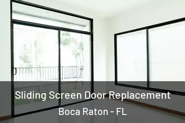 Sliding Screen Door Replacement Boca Raton - FL