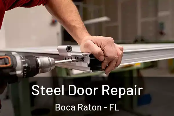 Steel Door Repair Boca Raton - FL